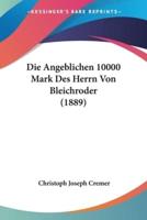 Die Angeblichen 10000 Mark Des Herrn Von Bleichroder (1889)