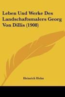 Leben Und Werke Des Landschaftsmalers Georg Von Dillis (1908)