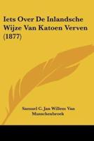 Iets Over De Inlandsche Wijze Van Katoen Verven (1877)