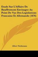 Etude Sur L'Affaire De Bauffremont Envisagee Au Point De Vue Des Legislations Francaise Et Allemande (1876)