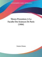 Theses Presentees A La Faculte Des Sciences De Paris (1904)