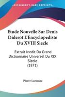 Etude Nouvelle Sur Denis Diderot L'Encyclopediste Du XVIII Siecle