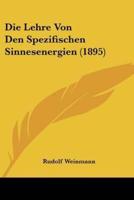 Die Lehre Von Den Spezifischen Sinnesenergien (1895)