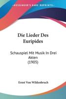 Die Lieder Des Euripides