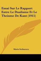 Essai Sur Le Rapport Entre Le Dualisme Et Le Theisme De Kant (1915)