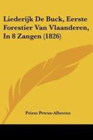 Liederijk De Buck, Eerste Forestier Van Vlaanderen, In 8 Zangen (1826)