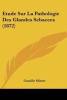 Etude Sur La Pathologie Des Glandes Sebacees (1872)