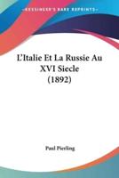 L'Italie Et La Russie Au XVI Siecle (1892)