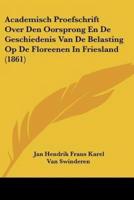 Academisch Proefschrift Over Den Oorsprong En De Geschiedenis Van De Belasting Op De Floreenen In Friesland (1861)