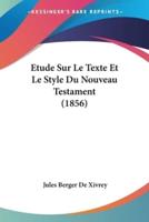 Etude Sur Le Texte Et Le Style Du Nouveau Testament (1856)