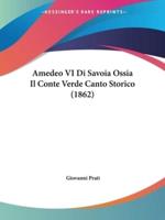 Amedeo VI Di Savoia Ossia Il Conte Verde Canto Storico (1862)