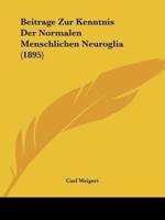 Beitrage Zur Kenntnis Der Normalen Menschlichen Neuroglia (1895)