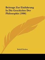 Beitrage Zur Einfuhrung In Die Geschichte Der Philosophie (1906)