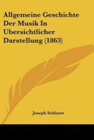 Allgemeine Geschichte Der Musik In Ubersichtlicher Darstellung (1863)