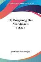 De Oorsprong Des Avondmaals (1883)