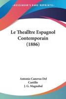 Le Thea Tre Espagnol Contemporain (1886)