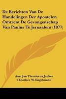 De Berichten Van De Handelingen Der Apostelen Omtrent De Gevangenschap Van Paulus Te Jerusalem (1877)