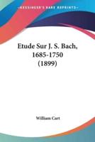 Etude Sur J. S. Bach, 1685-1750 (1899)