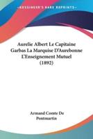 Aurelie Albert Le Capitaine Garbas La Marquise D'Aurebonne L'Enseignement Mutuel (1892)