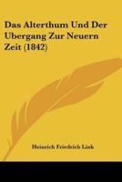 Alterthum Und Der Bergang Zur Neuern Zeit (1842)
