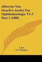 Albrecht Von Graefe's Archiv Fur Ophthalmologie V1-3 Part 1 (1880)