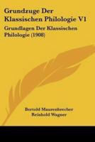 Grundzuge Der Klassischen Philologie V1