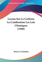 Lecons Sur Le Carbone La Combustion Les Lois Chimiques (1908)
