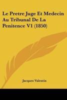 Le Pretre Juge Et Medecin Au Tribunal De La Penitence V1 (1850)
