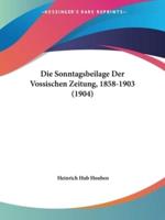 Die Sonntagsbeilage Der Vossischen Zeitung, 1858-1903 (1904)