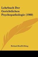 Lehrbuch Der Gerichtlichen Psychopathologie (1900)