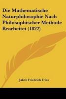 Die Mathematische Naturphilosophie Nach Philosophischer Methode Bearbeitet (1822)