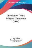 Institution De La Religion Chretienne (1888)