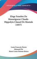 Eloge Funebre De Monseigneur Claude-Hippolyte Clausel De Montals (1857)
