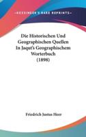 Die Historischen Und Geographischen Quellen In Jaqut's Geographischem Worterbuch (1898)