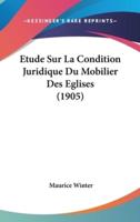 Etude Sur La Condition Juridique Du Mobilier Des Eglises (1905)