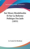Sur Moses Mendelssohn Et Sur La Reforme Politique Des Juifs (1853)