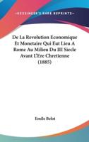 De La Revolution Economique Et Monetaire Qui Eut Lieu A Rome Au Milieu Du III Siecle Avant L'Ere Chretienne (1885)