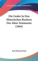 Die Lieder In Den Historischen Buchern Des Alten Testaments (1864)