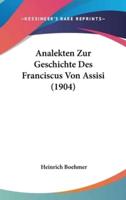 Analekten Zur Geschichte Des Franciscus Von Assisi (1904)