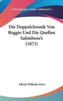 Die Doppelchronik Von Reggio Und Die Quellen Salimbene's (1873)