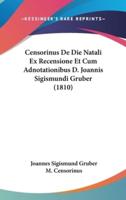 Censorinus De Die Natali Ex Recensione Et Cum Adnotationibus D. Joannis Sigismundi Gruber (1810)