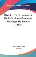 Histoire Du Departement De La Sculpture Moderne Au Musee Du Louvre (1894)
