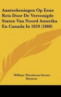 Aanteekeningen Op Eene Reis Door De Vereenigde Staten Van Noord Amerika En Canada In 1859 (1860)