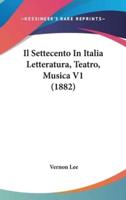 Il Settecento In Italia Letteratura, Teatro, Musica V1 (1882)
