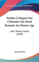 Etudes Critiques Sur L'Histoire Du Droit Romain Au Moyen Age