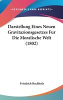 Darstellung Eines Neuen Gravitazionsgesetzes Fur Die Moralische Welt (1802)