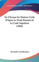 De L'Erreur En Matiere Civile D'Apres Le Droit Romain Et Le Code Napoleon (1860)