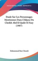 Etude Sur Les Personnages Mentionnes Dans L'Idjaza Du Cheikh Abd El Qadir El Fasy (1907)