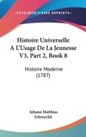 Histoire Universelle A L'Usage De La Jeunesse V3, Part 2, Book 8