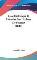 Essai Historique Et Litteraire Sur L'Abbaye De Fecamp (1840)